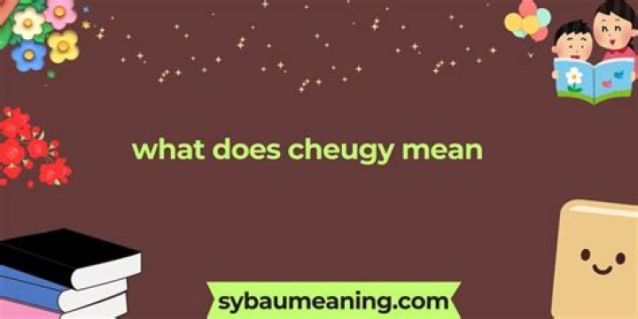 Discover The Definition Of "Cheugy": A Comprehensive Guide
