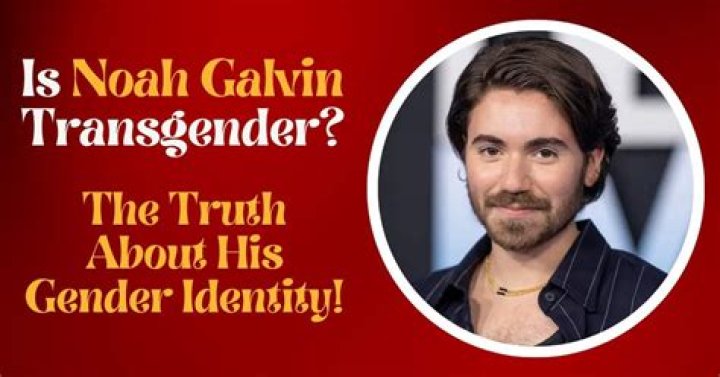 Is Noah Galvin Transgender? Unlocking The Truth Behind The Rumors