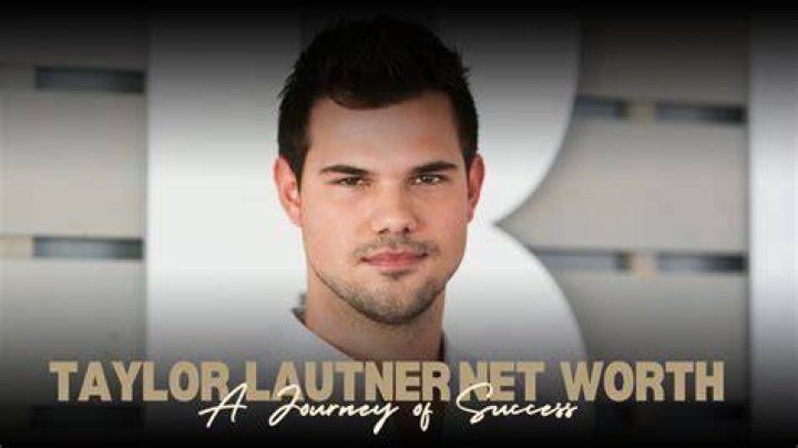 Taylor Lautner's Net Worth: The Ultimate Breakdown