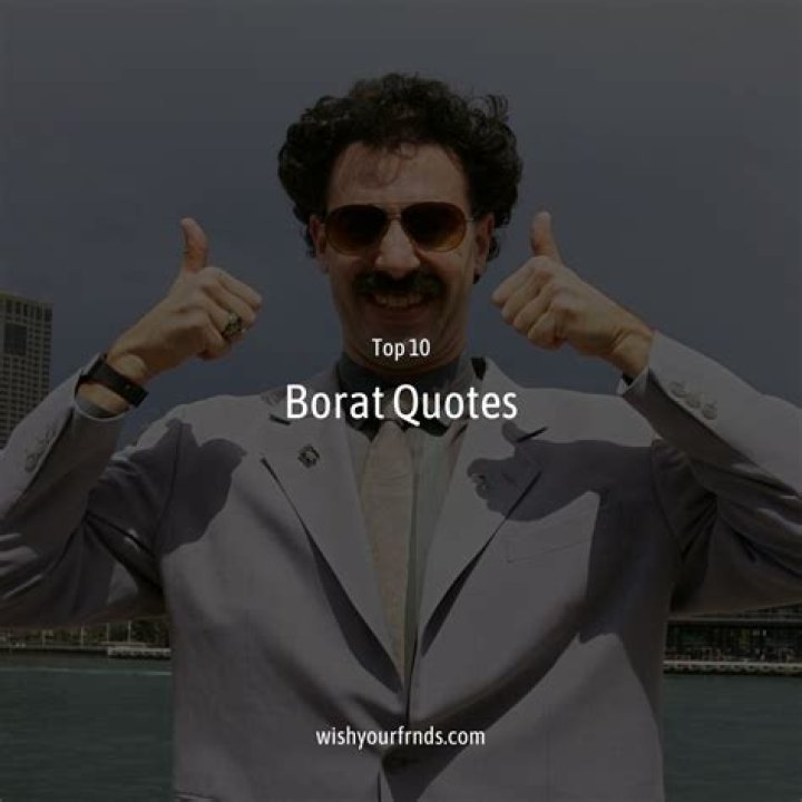 Ultimate Guide To Borat's Most Memorable Lines: The Best Borat Quotes